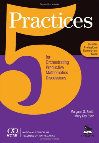 Five Practices for Orchestrating Productive Math Discussions
